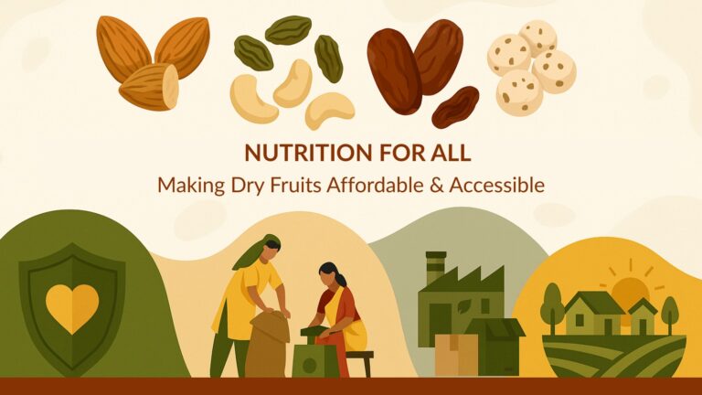 Nutrition for All: Making Dry Fruits Affordable & Accessible Nutrition for All: Making Dry Fruits Affordable & Accessible
